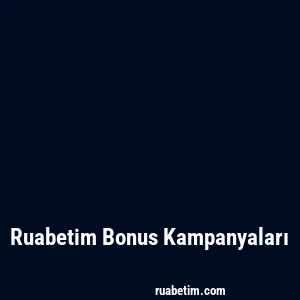 Ruabetim Bonus Kampanyaları