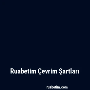 Ruabetim Çevrim Şartları