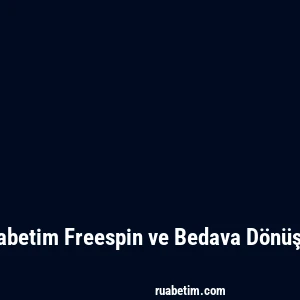 Ruabetim Freespin ve Bedava Dönüşler