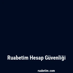 Ruabetim Hesap Güvenliği