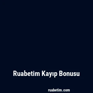 Ruabetim Kayıp Bonusu