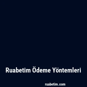 Ruabetim Ödeme Yöntemleri