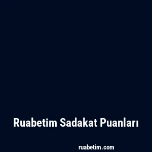 Ruabetim Sadakat Puanları